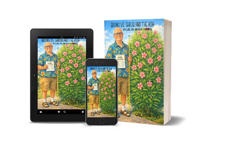 Bruno vs. Shrub and the HOA: My Life as an HOA Criminal  by Gail Robin Raes