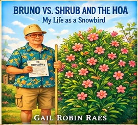 Bruno vs. Shrub and the HOA: My Life as a Snowbird audiobook cover